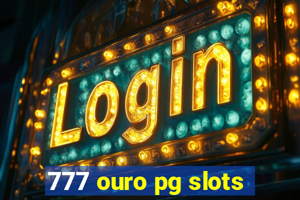 777 ouro pg slots